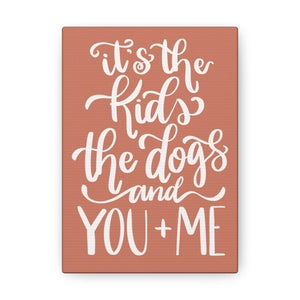 The Kids, the Dog, You and Me Canvas Sign